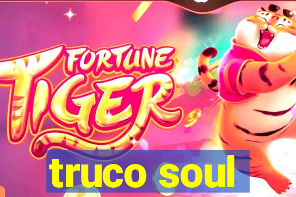 truco soul