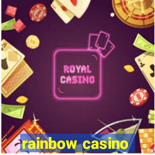 rainbow casino