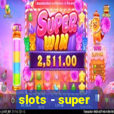 slots - super