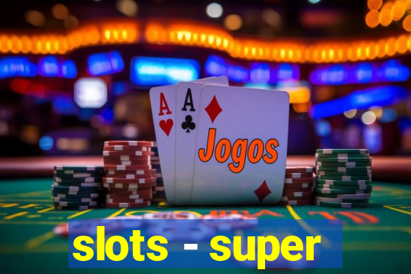 slots - super