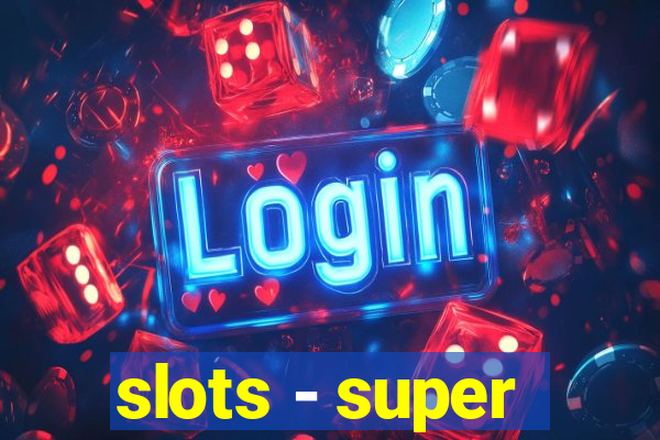 slots - super