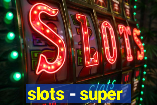 slots - super