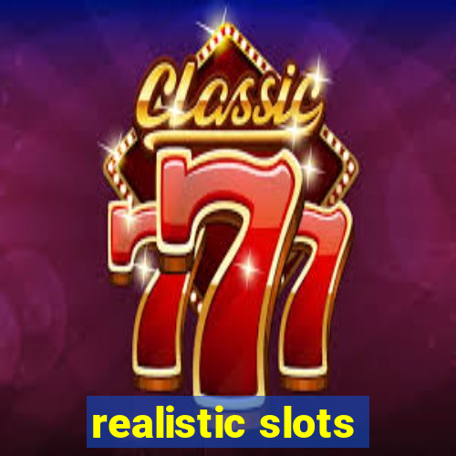 realistic slots