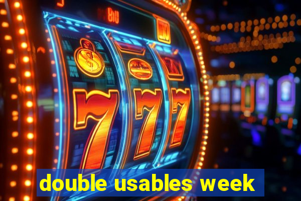 double usables week