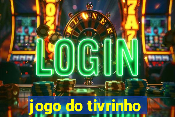 jogo do tivrinho