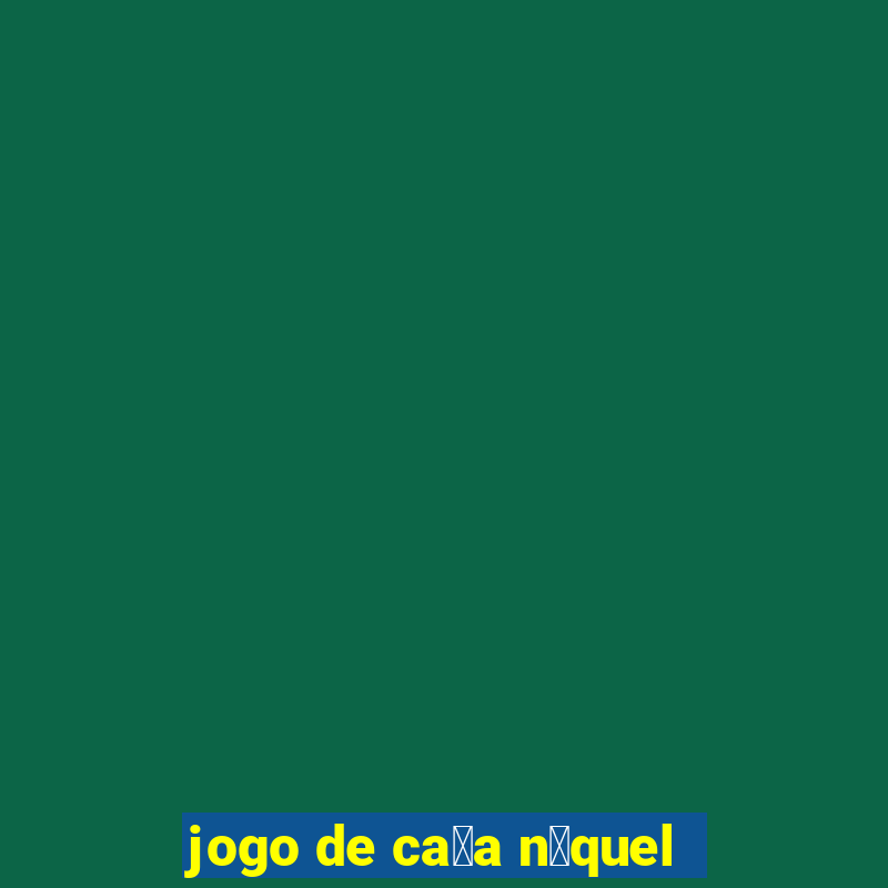 jogo de ca莽a n铆quel