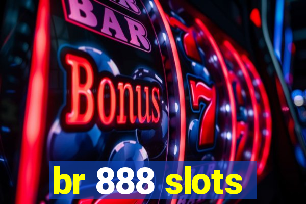 br 888 slots