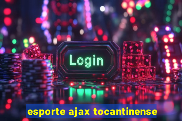 esporte ajax tocantinense