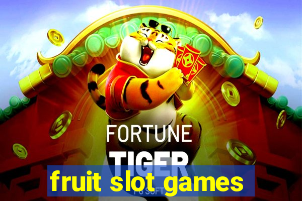 fruit slot games