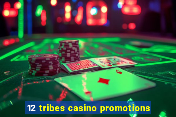 12 tribes casino promotions