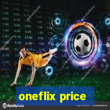 oneflix price