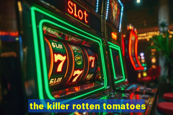 the killer rotten tomatoes