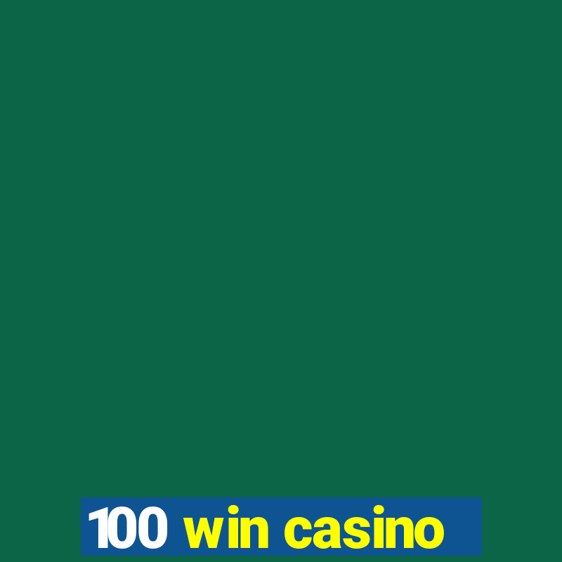 100 win casino