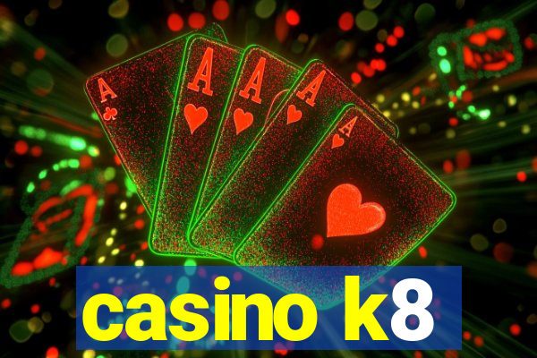 casino k8