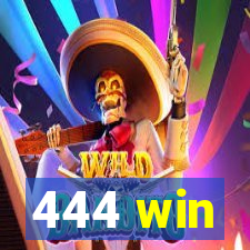 444 win