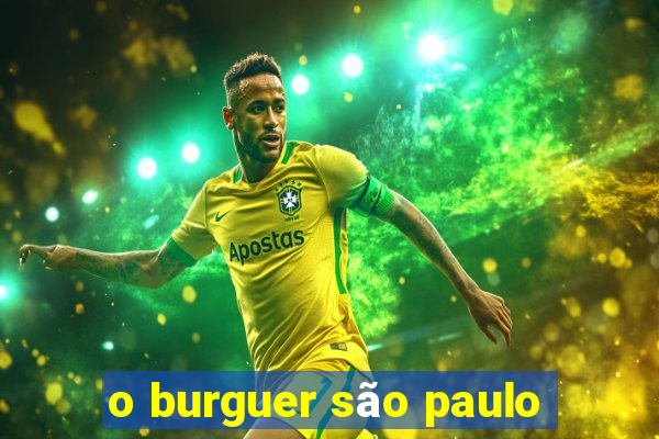 o burguer são paulo