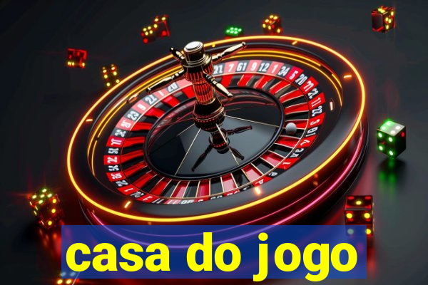 casa do jogo