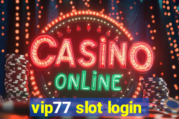 vip77 slot login