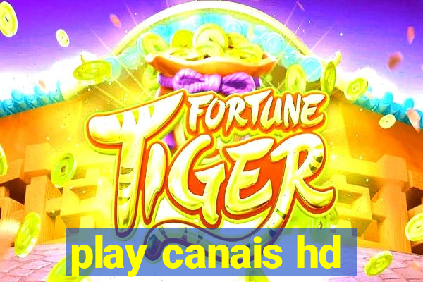 play canais hd