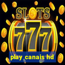 play canais hd