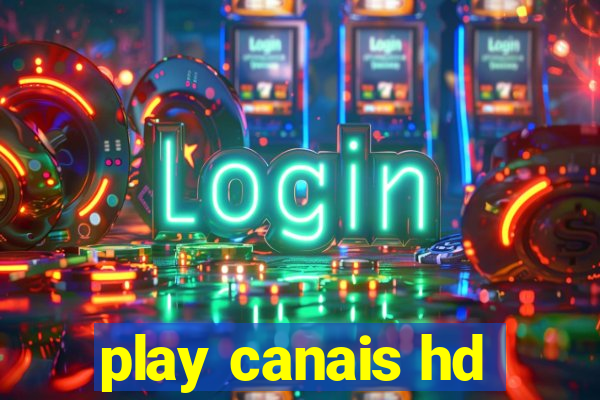 play canais hd