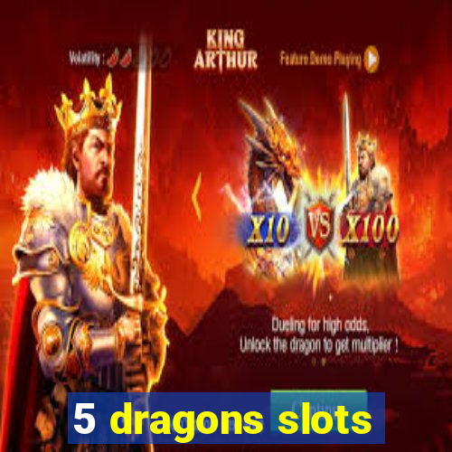 5 dragons slots