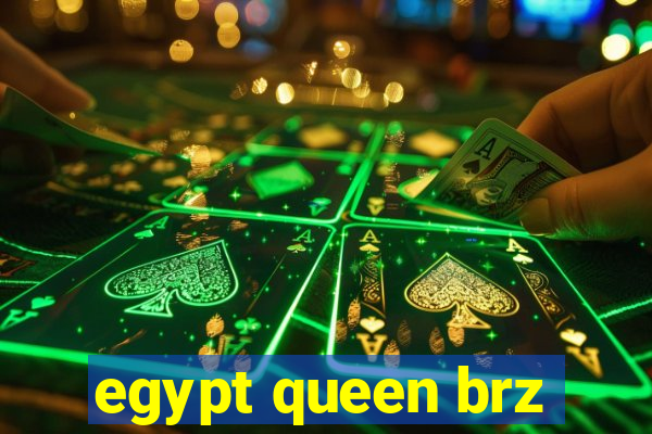 egypt queen brz