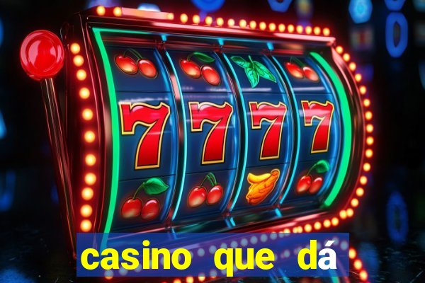 casino que dá b?nus no cadastro