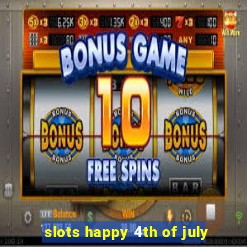 slots happy 4th of july