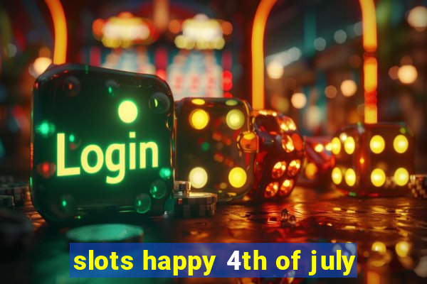 slots happy 4th of july