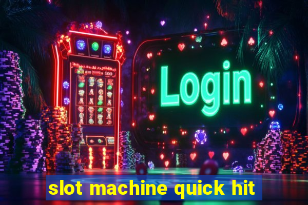 slot machine quick hit