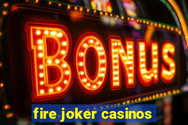 fire joker casinos