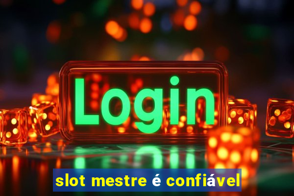 slot mestre é confiável