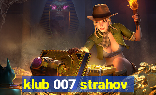 klub 007 strahov