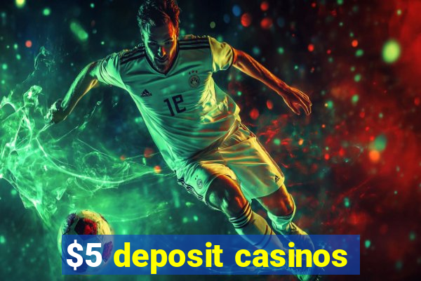 $5 deposit casinos