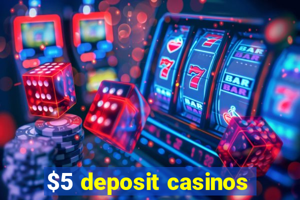 $5 deposit casinos