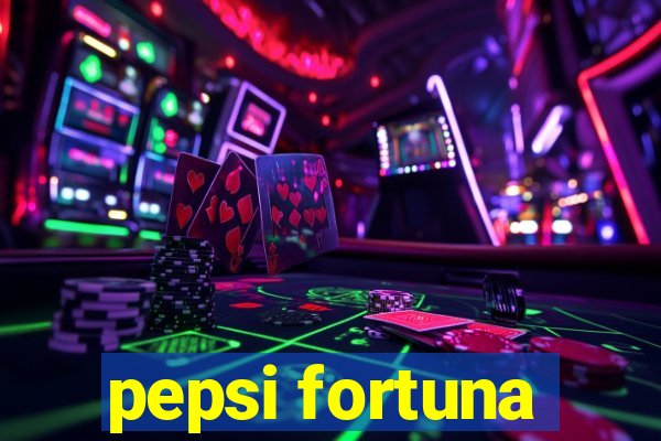 pepsi fortuna