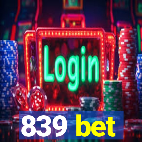 839 bet