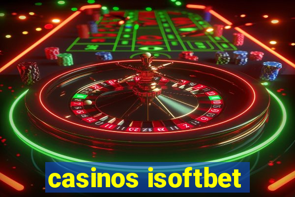 casinos isoftbet