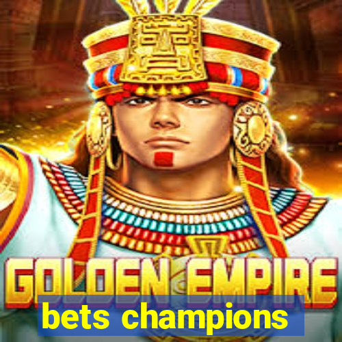 bets champions