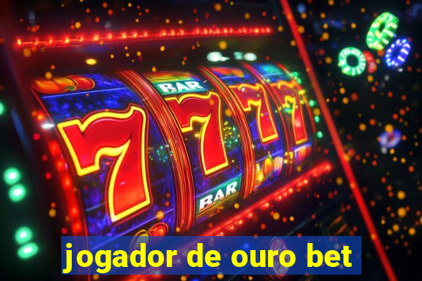 jogador de ouro bet