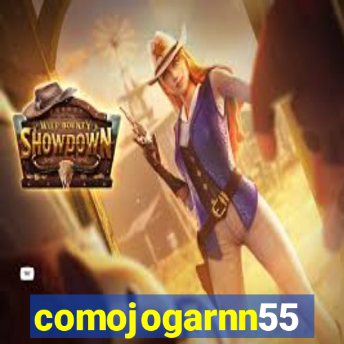 comojogarnn55