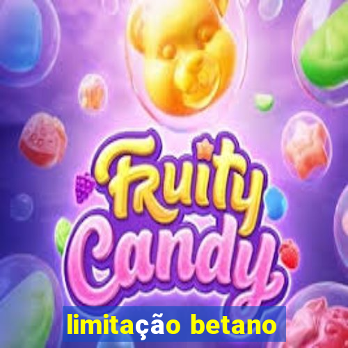 limitação betano