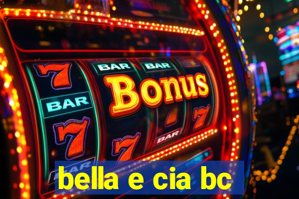 bella e cia bc