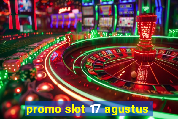 promo slot 17 agustus