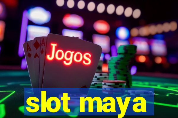 slot maya