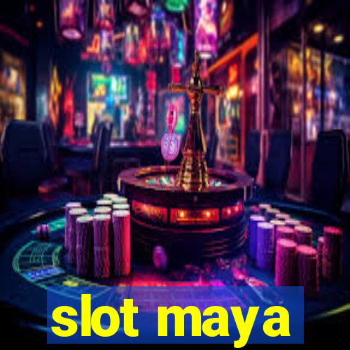 slot maya