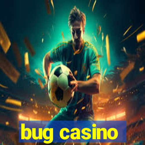 bug casino