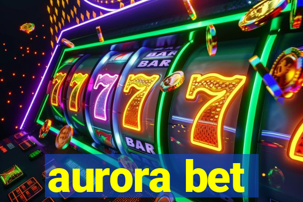 aurora bet