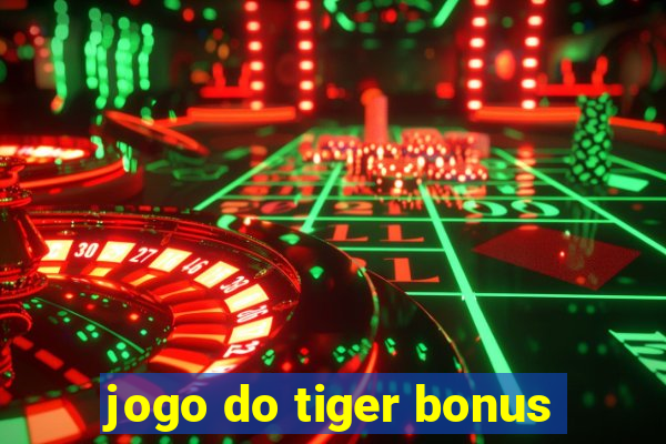 jogo do tiger bonus